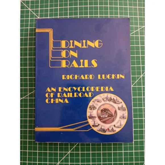 Dining On Rails An Encyclopedia of Railroad China Luckin Signed 2nd Edition